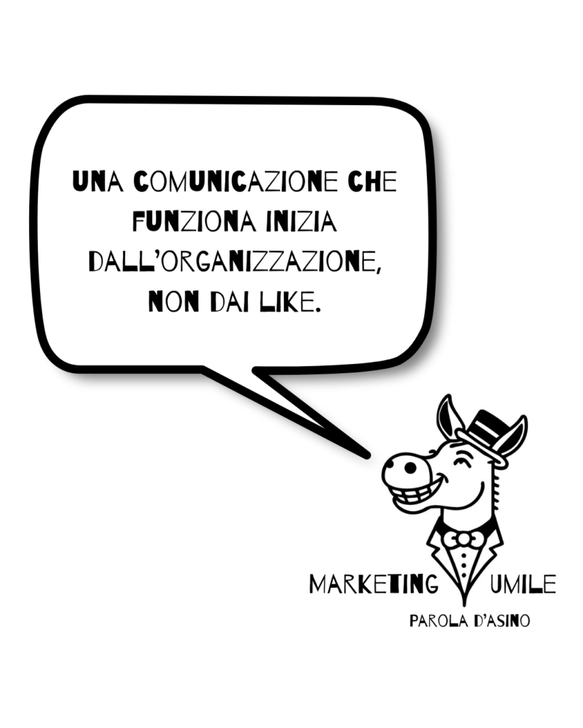 una comunicazione che funziona inizia dall'organizzazione, non dai like.